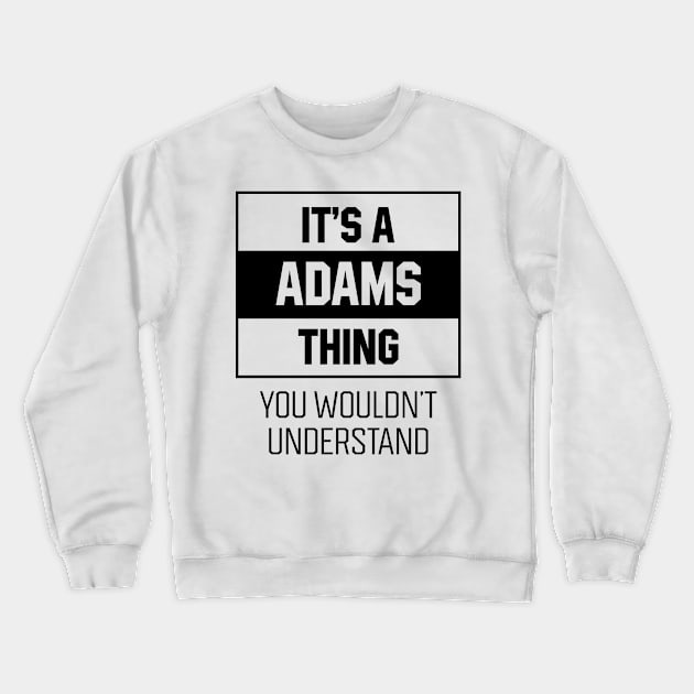 It's Adams Thing - Family Name Gift Crewneck Sweatshirt by Diogo Calheiros